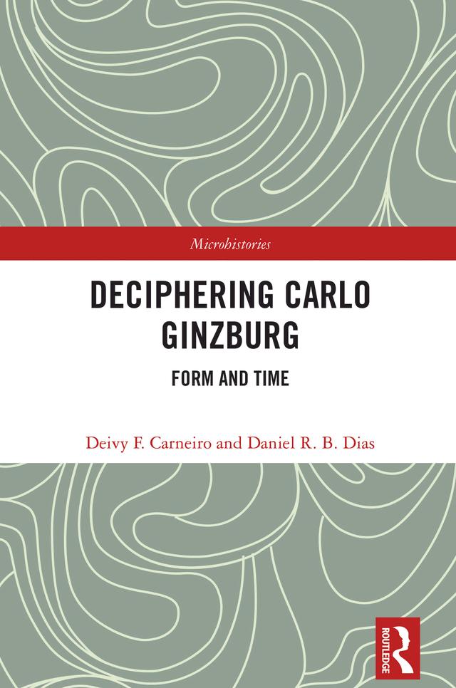 Deciphering Carlo Ginzburg by Daniel R. B. Dias, Deivy F. Carneiro