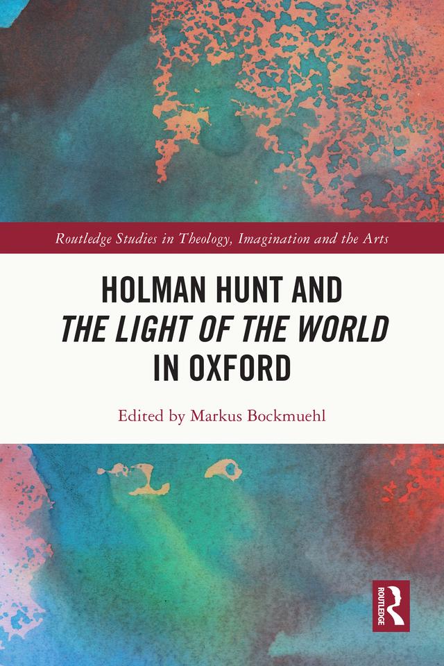 Holman Hunt and the Light of the World in Oxford by Markus Bockmuehl
