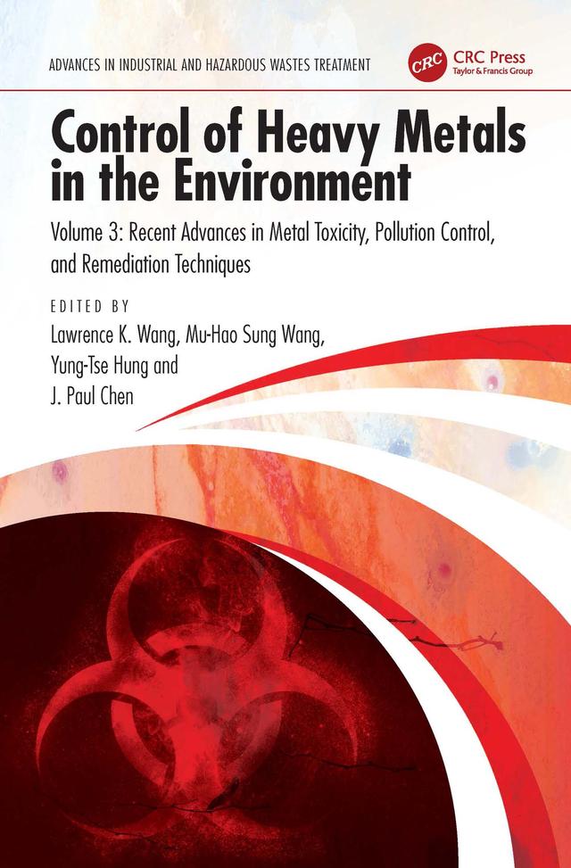 Control of Heavy Metals in the Environment by Jiaping Paul Chen, Lawrence K. Wang, Mu-Hao Sung Wang, Yung-Tse Hung