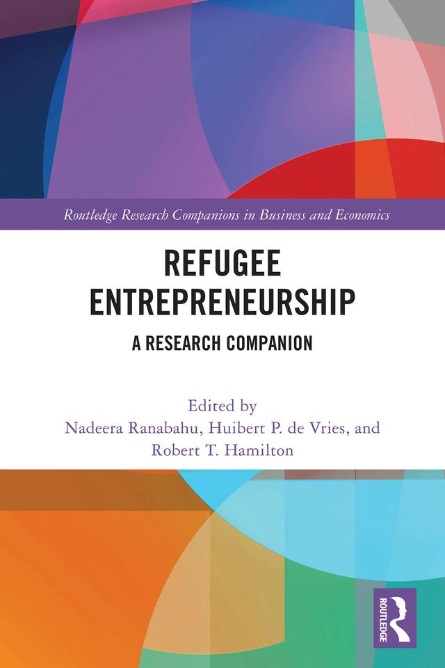 Refugee Entrepreneurship by Huibert P. de Vries, Nadeera Ranabahu, Robert T. Hamilton