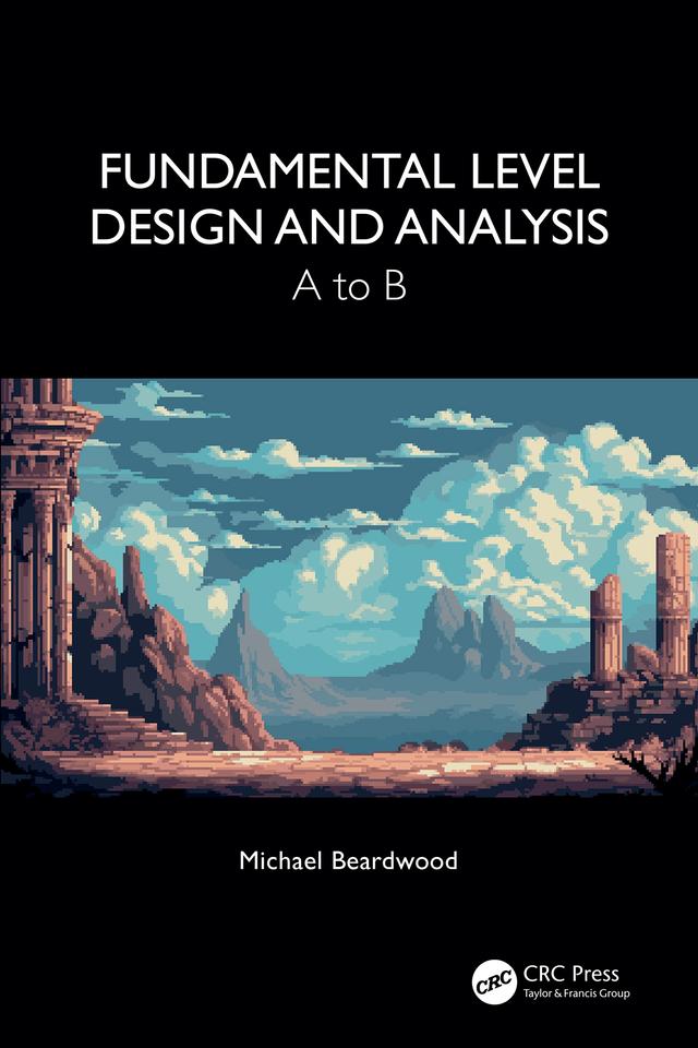 Fundamental Level Design and Analysis by Michael Beardwood