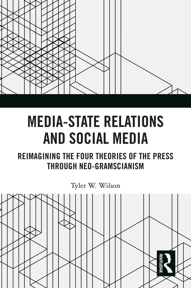Media-State Relations and Social Media by Tyler W. Wilson