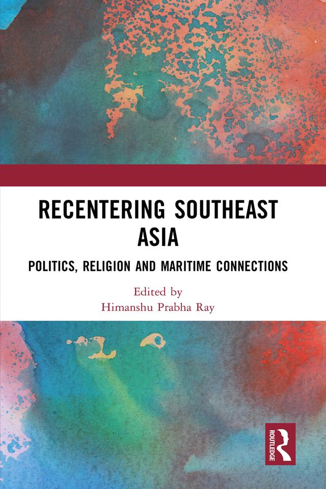Recentering Southeast Asia by Himanshu Prabha Ray