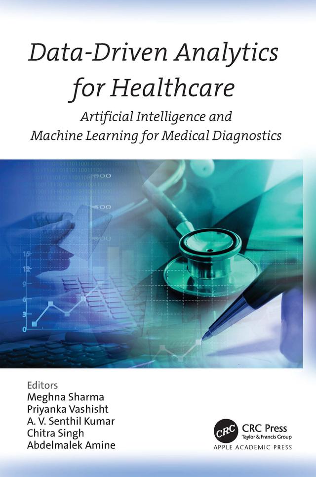 Data-Driven Analytics for Healthcare by Abdelmalek Amine, A. V. Senthil Kumar, Chitra Singh, Meghna Sharma, Priyanka Vashisht