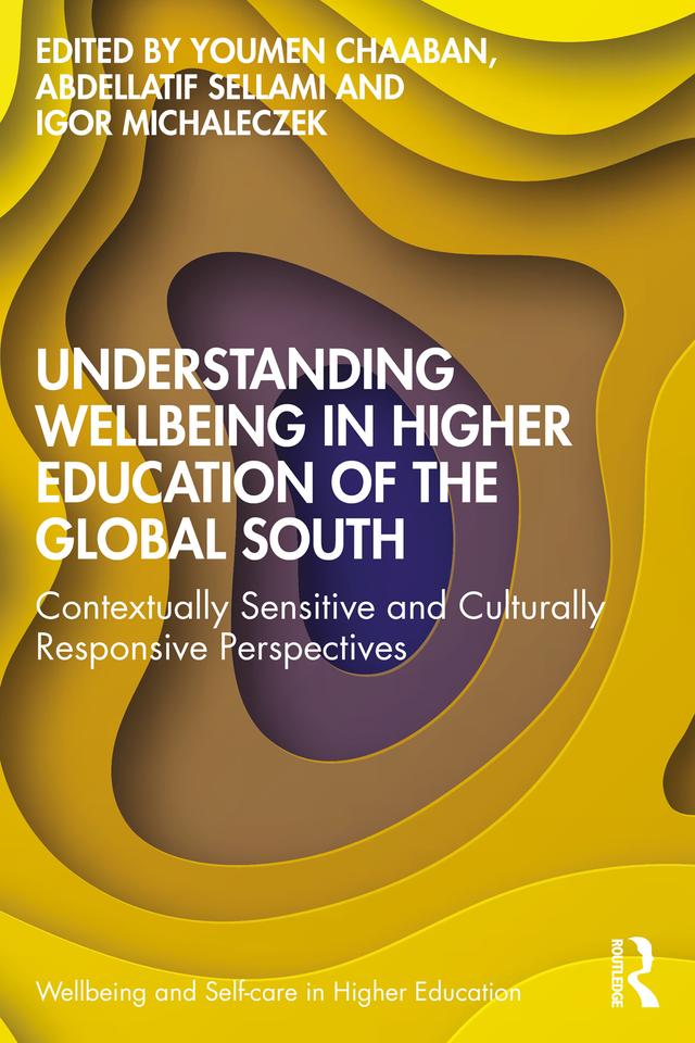 Understanding Wellbeing in Higher Education of the Global South by Abdellatif Sellami, Igor Michaleczek, Youmen Chaaban
