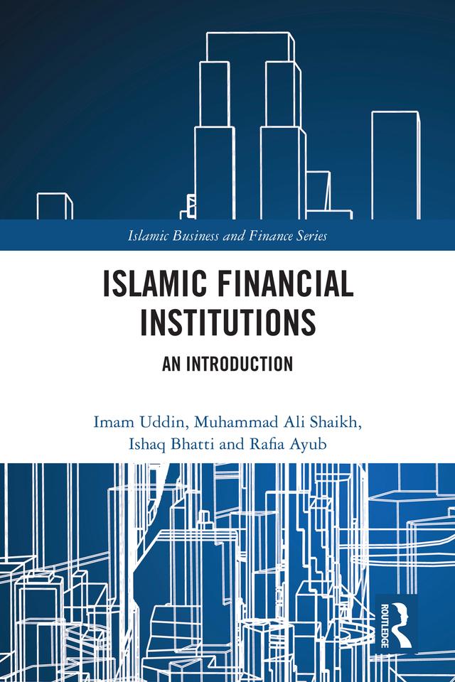 Islamic Financial Institutions by Imam Uddin, M. Ishaq Bhatti, Muhammad Ali Shaikh, Rafia Ayub