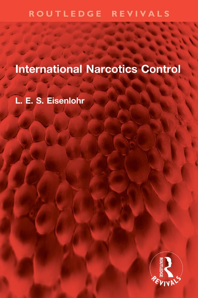 International Narcotics Control by L. E. S. Eisenlohr
