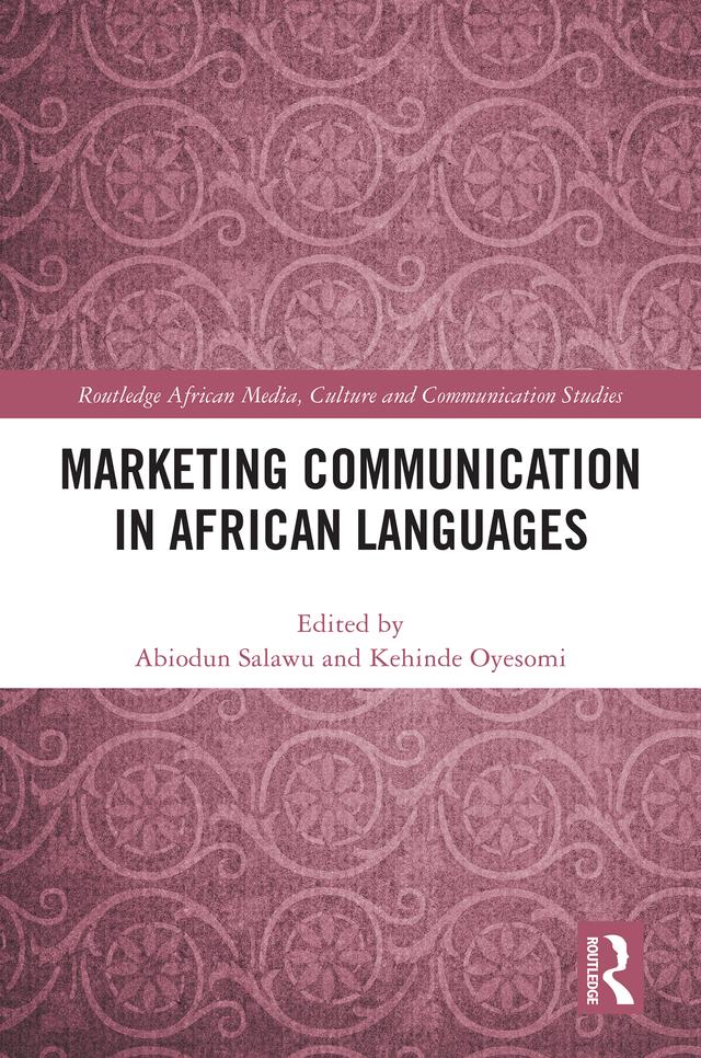 Marketing Communication in African Languages by Abiodun Salawu, Kehinde Oyesomi