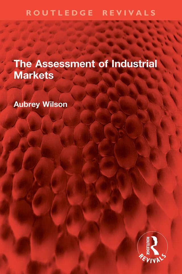 The Assessment of Industrial Markets by Aubrey Wilson