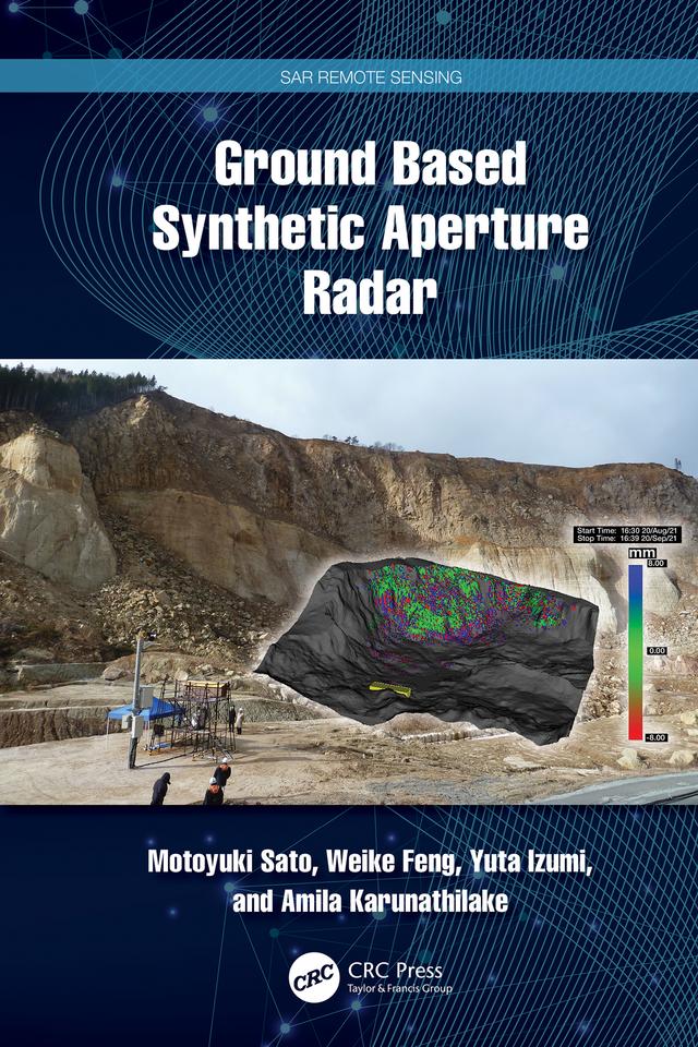 Ground Based Synthetic Aperture Radar by Amila Karunathilake, Motoyuki Sato, Weike Feng, Yuta Izumi