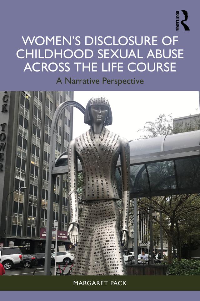 Women’s Disclosure of Childhood Sexual Abuse Across the Life Course by Margaret Pack