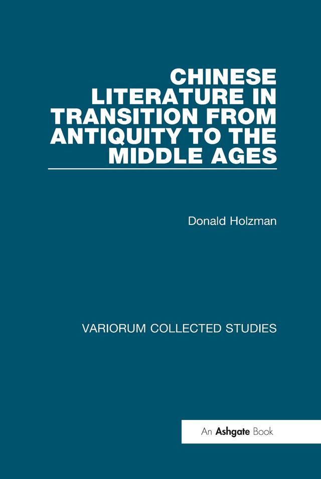 Chinese Literature in Transition from Antiquity to the Middle Ages by Donald Holzman