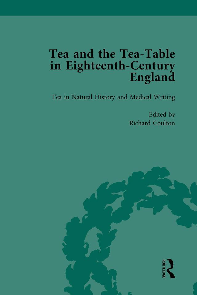 Tea and the Tea-Table in Eighteenth-Century England Vol 2 by Ben Dew, Markman Ellis, Matthew Mauger, Richard Coulton
