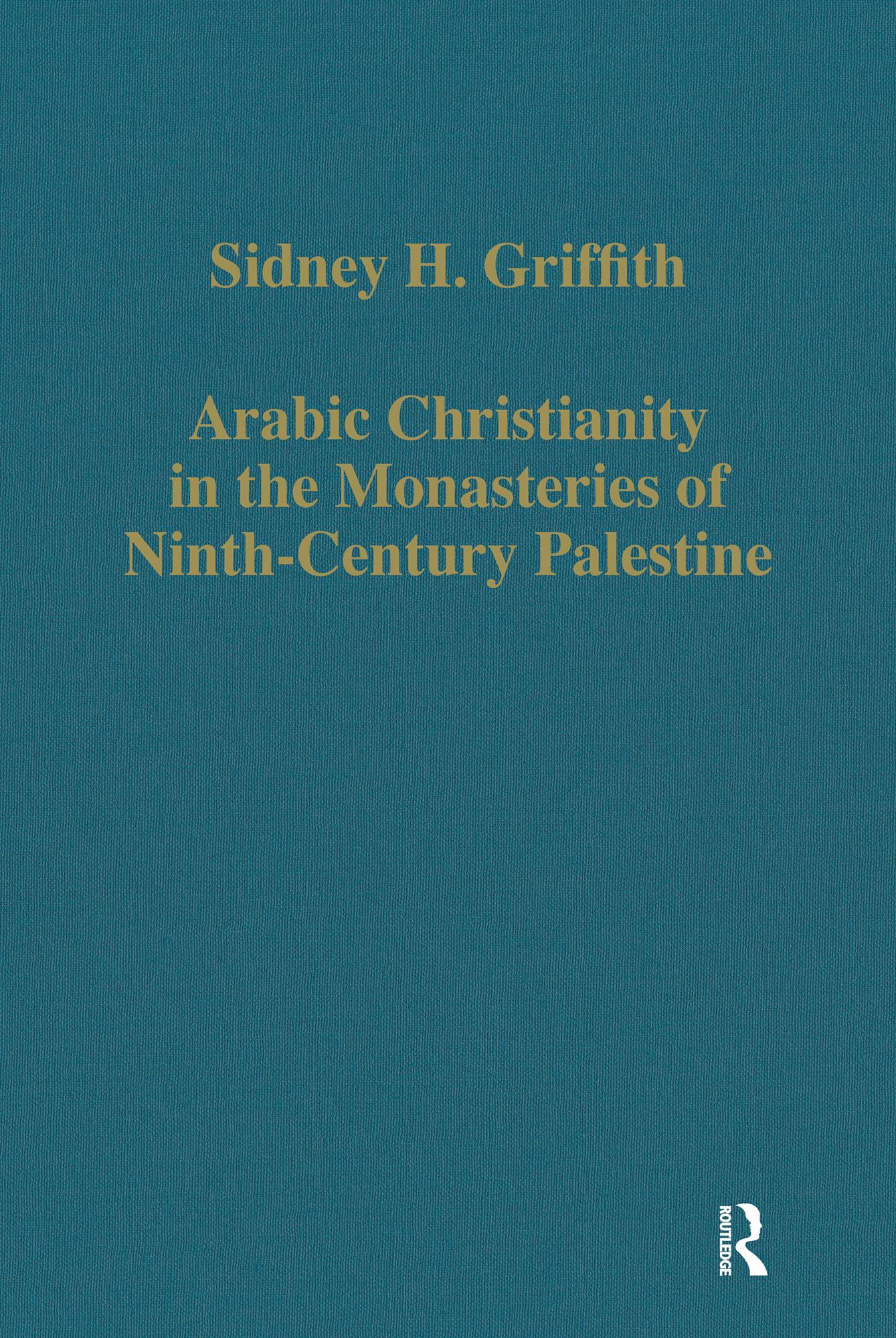 Arabic Christianity in the Monasteries of Ninth-Century Palestine
