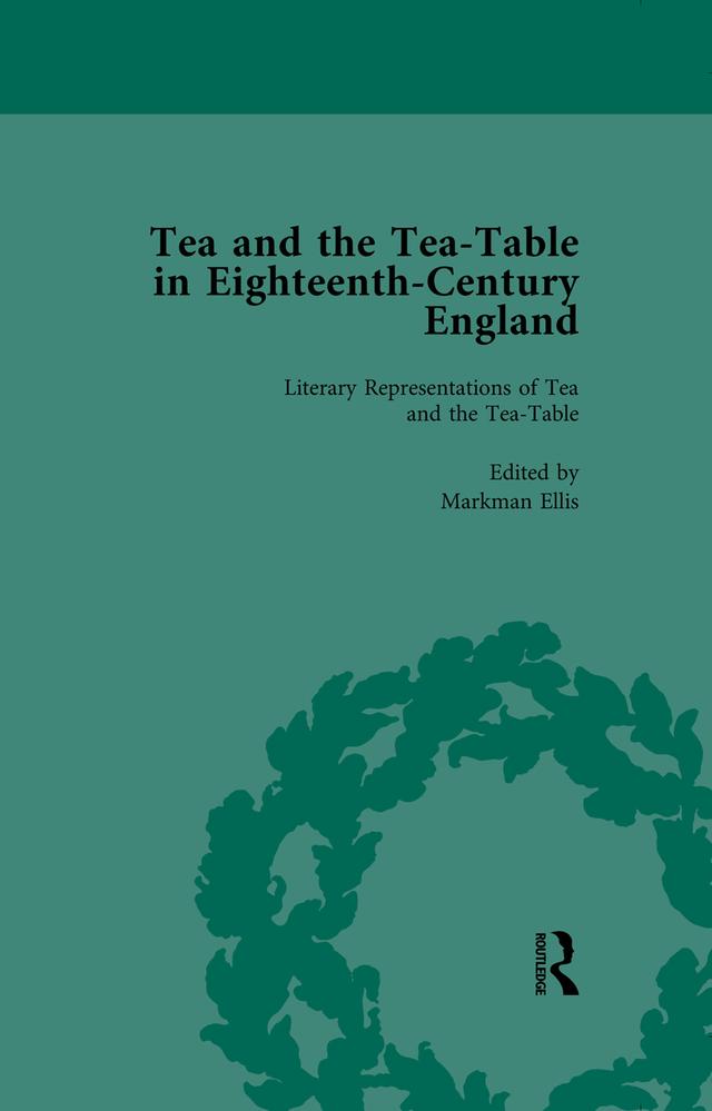 Tea and the Tea-Table in Eighteenth-Century England Vol 1 by Ben Dew, Markman Ellis, Matthew Mauger, Richard Coulton
