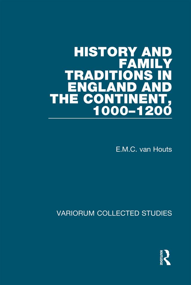 History and Family Traditions in England and the Continent, 1000–1200 by E.M.C. van Houts