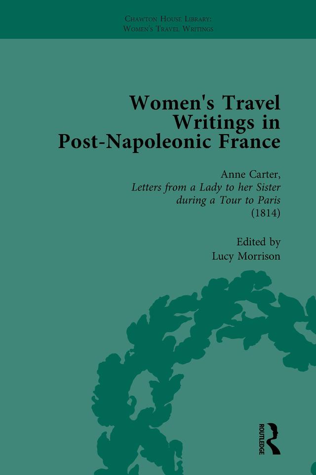 Women's Travel Writings in Post-Napoleonic France, Part I Vol 4 by Benjamin Colbert, Lucy Morrison, Stephen Bending, Stephen Bygrave