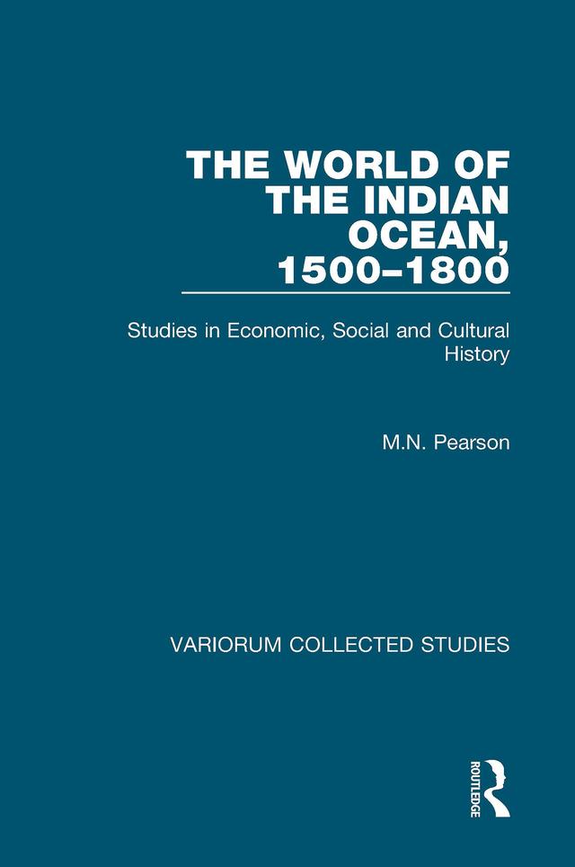 The World of the Indian Ocean, 1500–1800 by M.N. Pearson