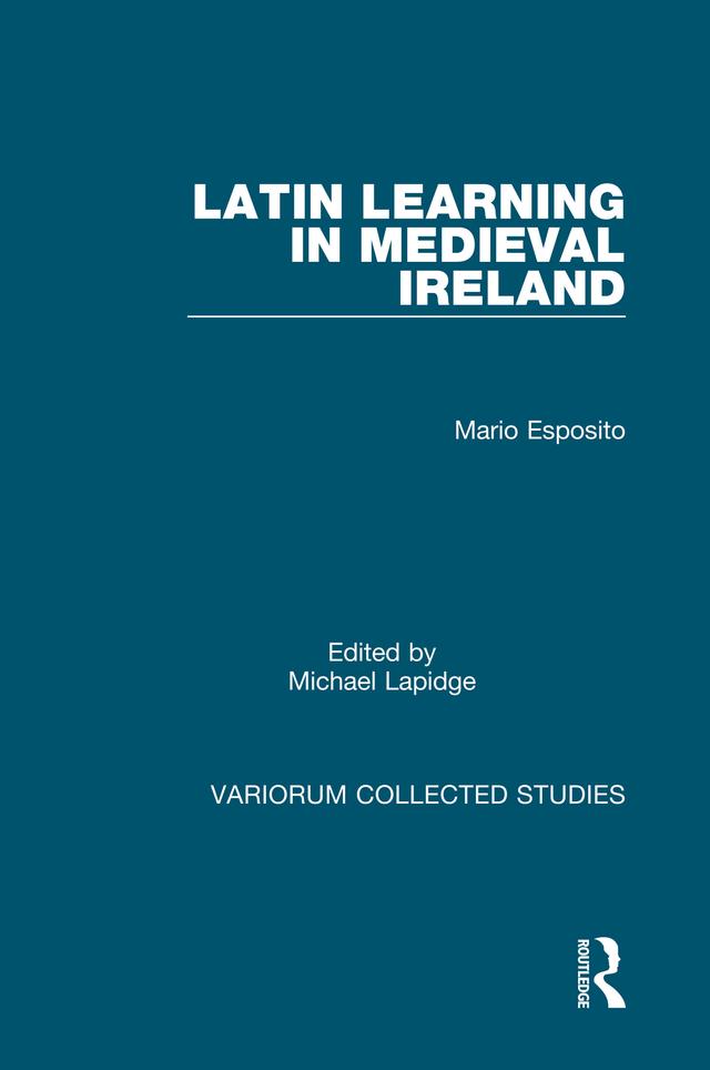 Latin Learning in Medieval Ireland by Mario Esposito, Michael Lapidge