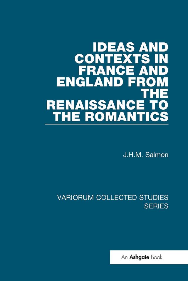 Ideas and Contexts in France and England from the Renaissance to the Romantics by J.H.M. Salmon