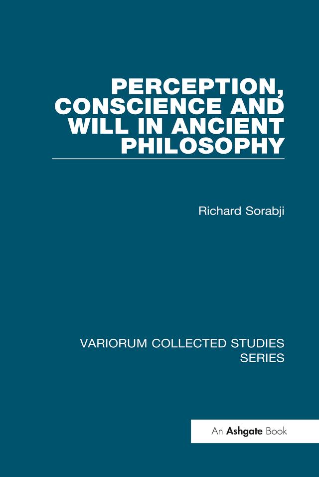 Perception, Conscience and Will in Ancient Philosophy by Richard Sorabji