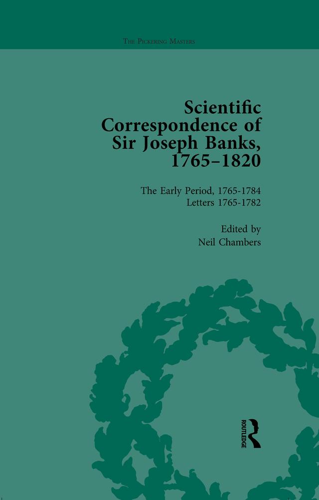 The Scientific Correspondence of Sir Joseph Banks, 1765-1820 Vol 1 by Neil Chambers