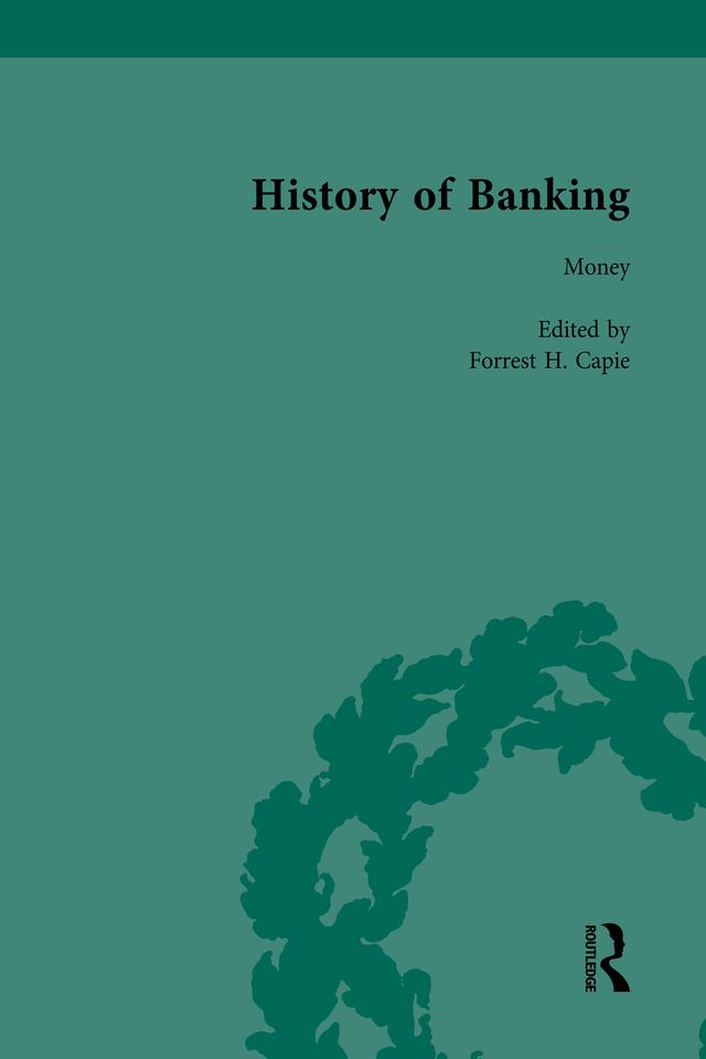 The History of Banking I, 1650-1850 Vol I by Forrest H Capie