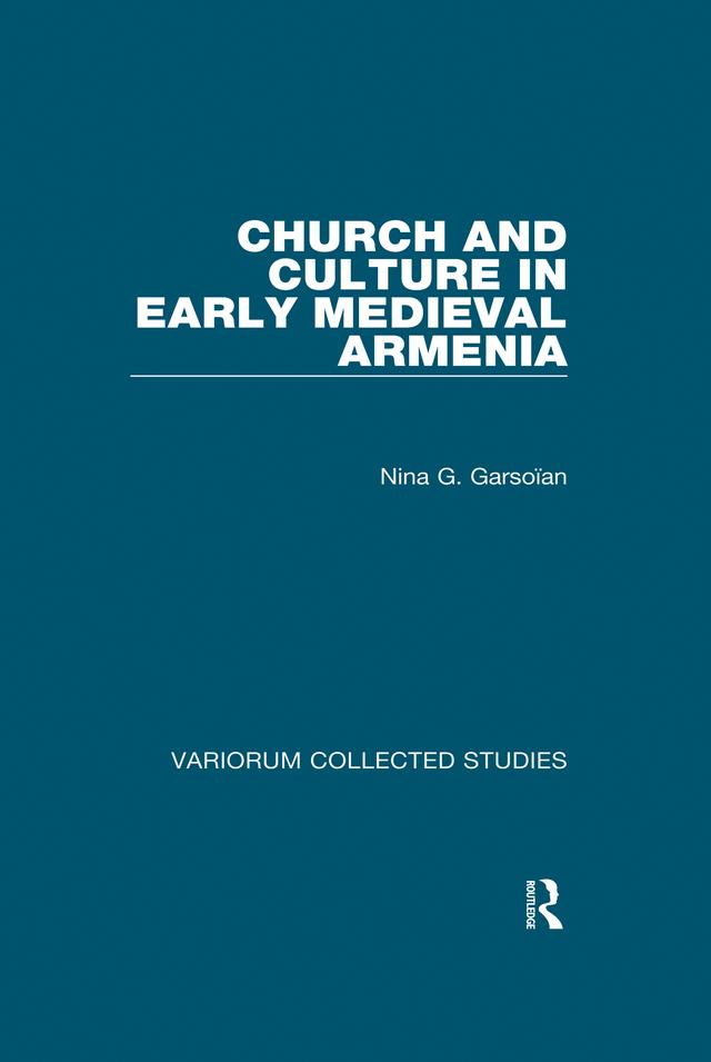 Church and Culture in Early Medieval Armenia by Nina G. Garsoïan