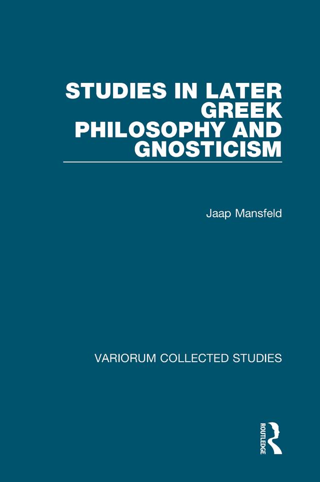 Studies in Later Greek Philosophy and Gnosticism by Jaap Mansfeld