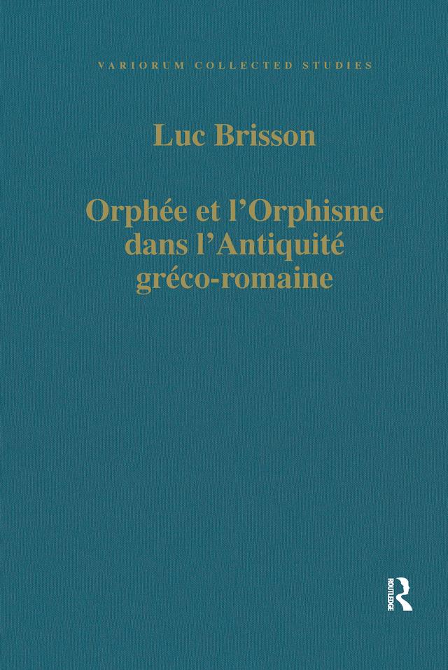 Orphée et l’Orphisme dans l’Antiquité gréco-romaine by Luc Brisson