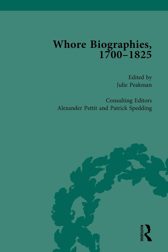 Whore Biographies, 1700-1825, Part I Vol 1 by Julie Peakman