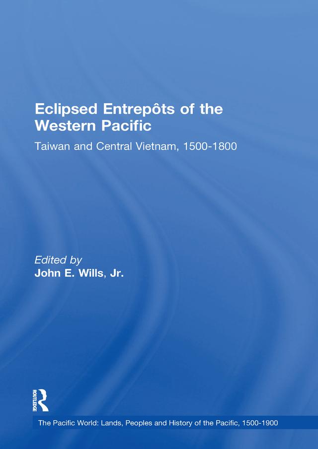 Eclipsed Entrepôts of the Western Pacific by John E. Wills Jr.