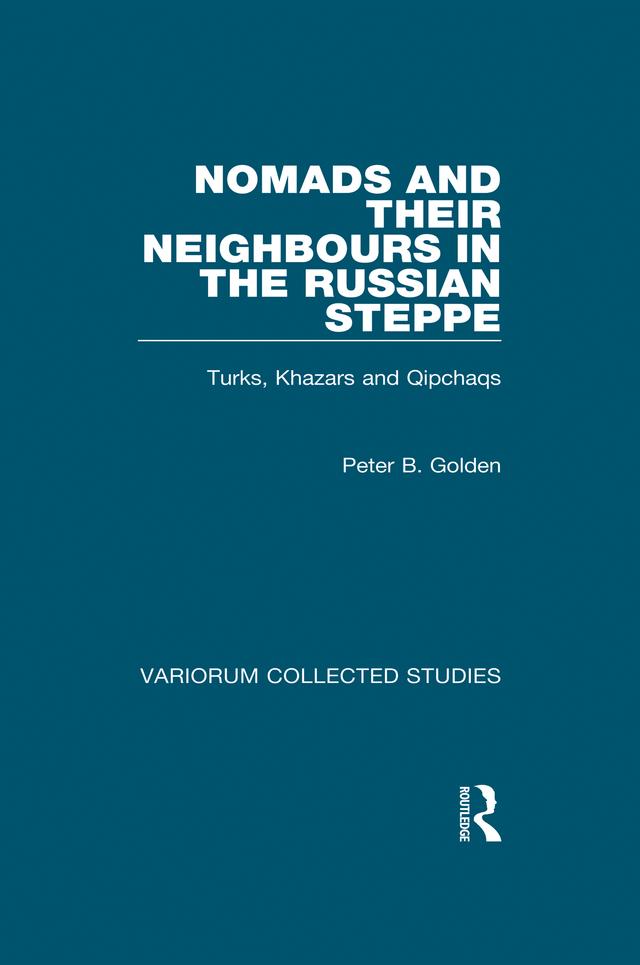 Nomads and their Neighbours in the Russian Steppe by Peter B. Golden