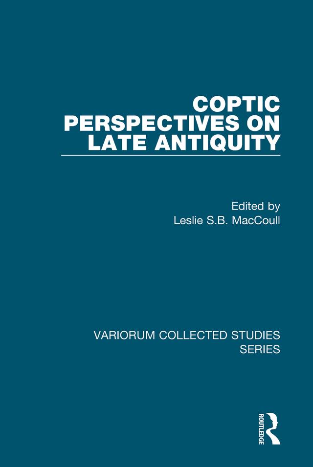 Coptic Perspectives on Late Antiquity by Leslie S.B. MacCoull