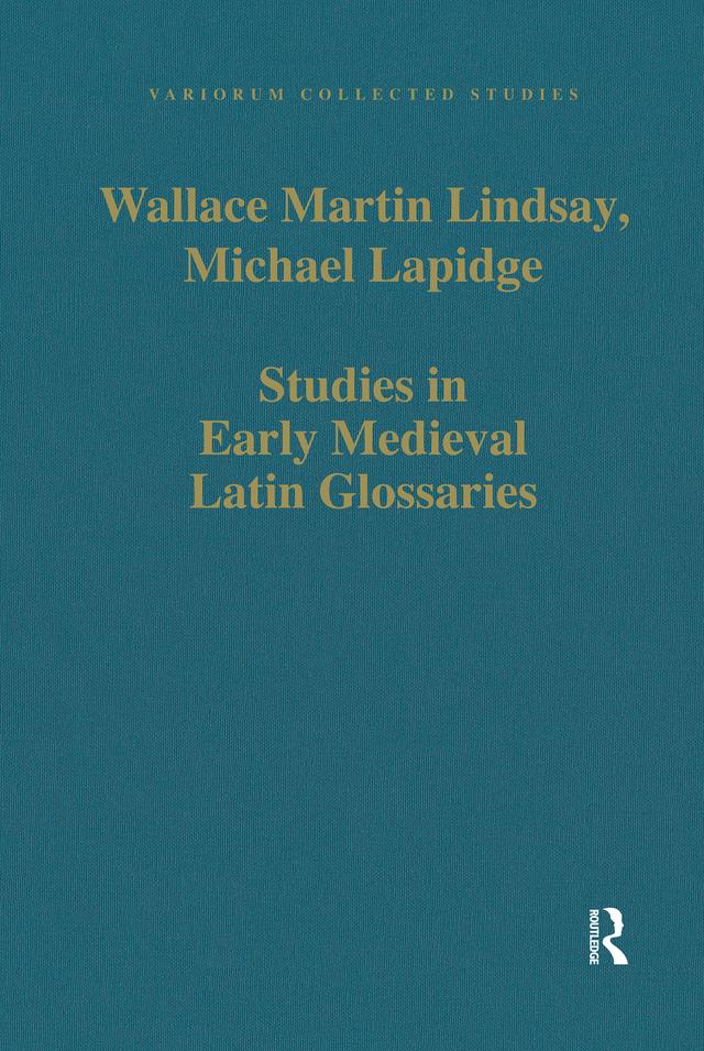 Studies in Early Medieval Latin Glossaries by Michael Lapidge, Wallace Martin Lindsay