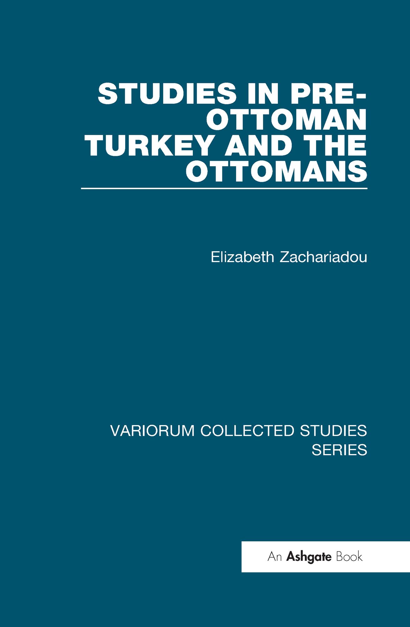 Studies in Pre-Ottoman Turkey and the Ottomans