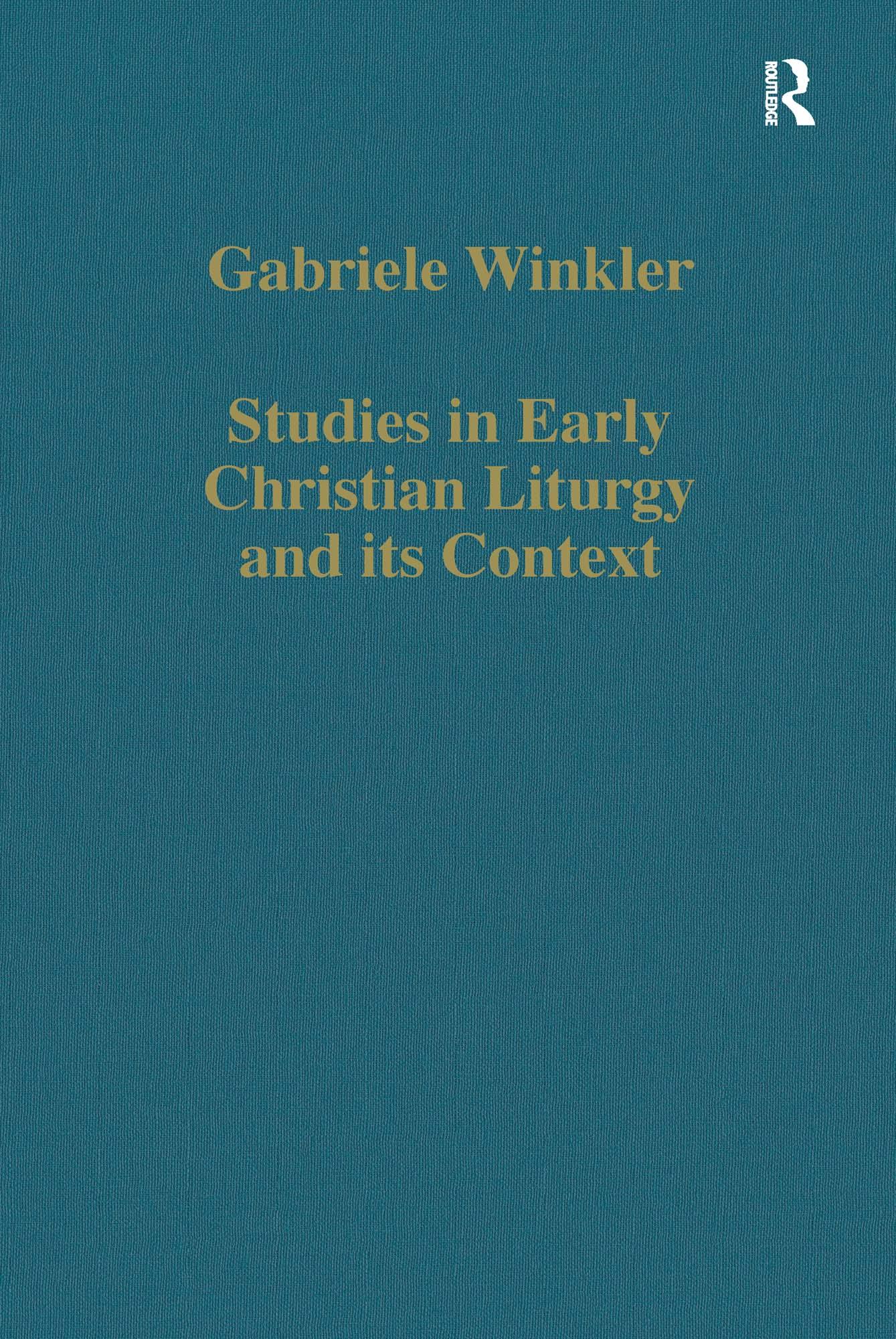 Studies in Early Christian Liturgy and its Context