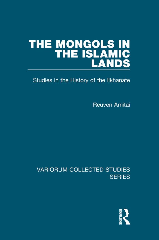 The Mongols in the Islamic Lands by Reuven Amitai