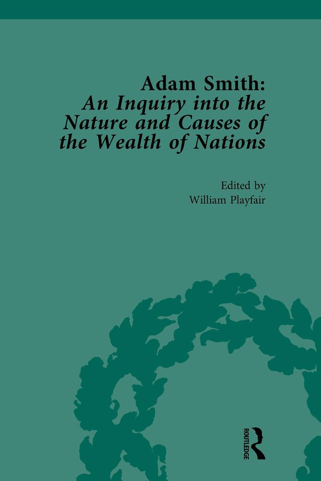 Adam Smith: An Inquiry into the Nature and Causes of the Wealth of Nations, Volume I by William Playfair