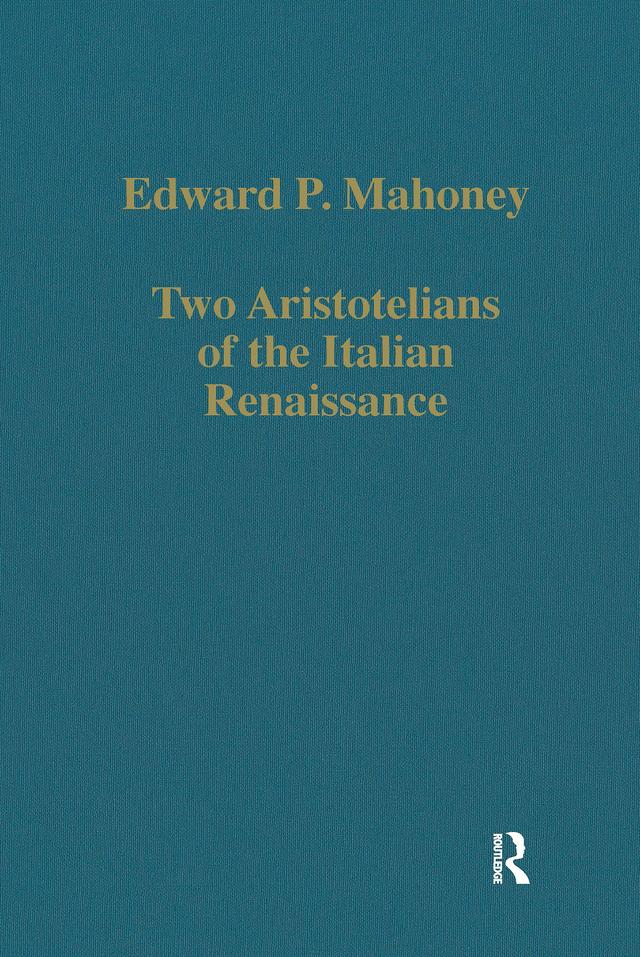 Two Aristotelians of the Italian Renaissance by Edward P. Mahoney