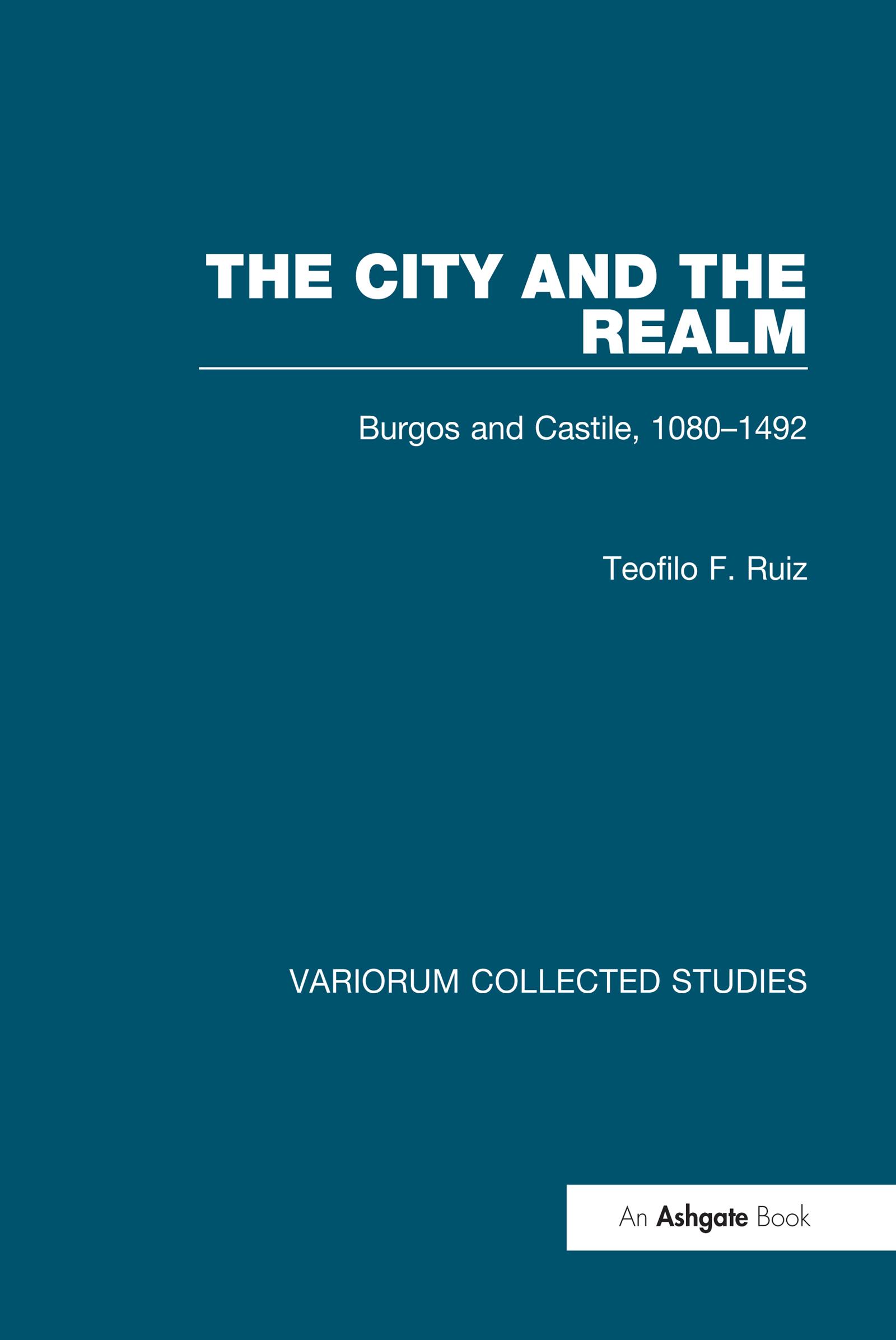 The City and the Realm: Burgos and Castile, 1080-1492