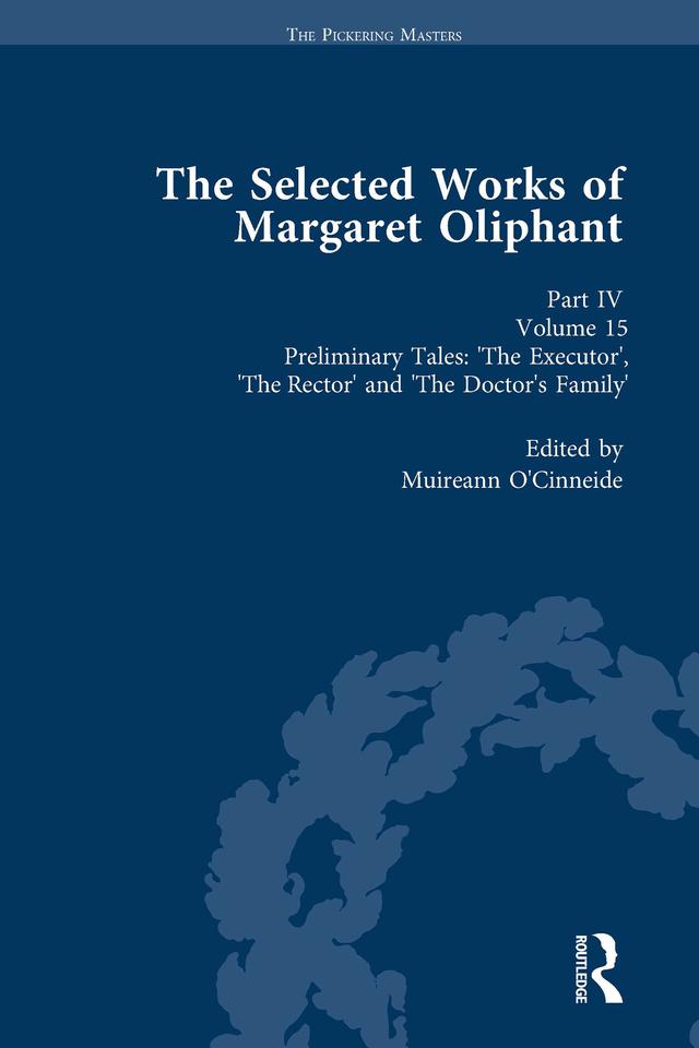 The Selected Works of Margaret Oliphant, Part IV Volume 15 by Muireann O’Cinneide