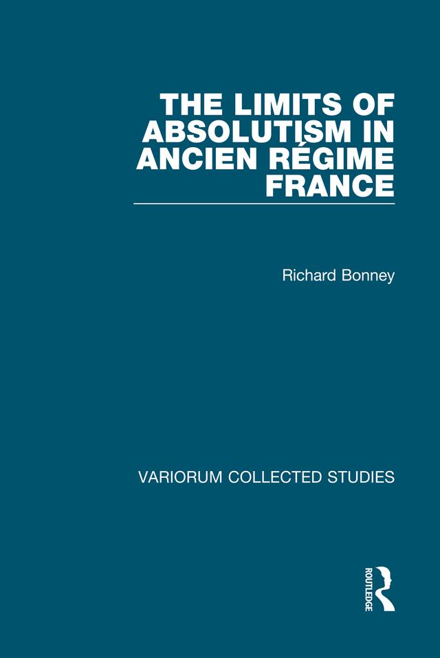 The Limits of Absolutism in ancien régime France by Richard Bonney