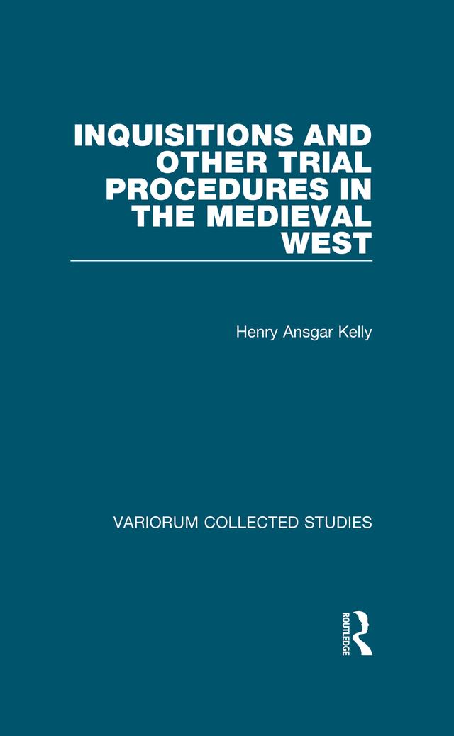 Inquisitions and Other Trial Procedures in the Medieval West by H.A. Kelly