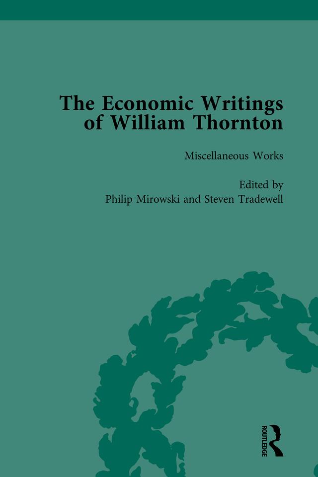 The Economic Writings of William Thornton Vol 1 by Philip Mirowski, Steven Tradewell