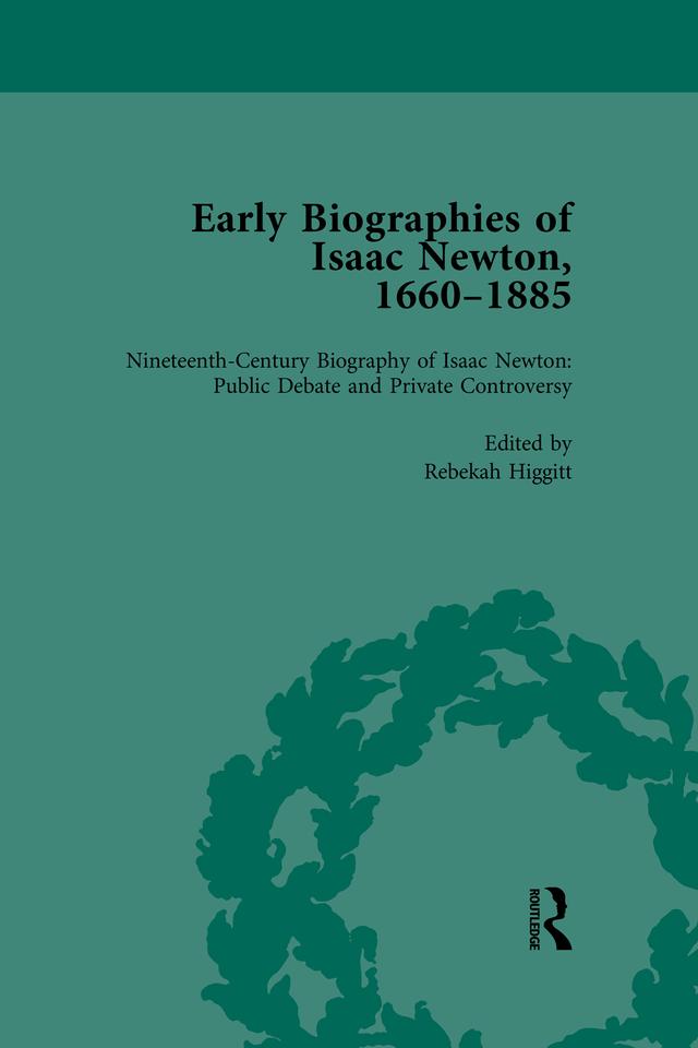 Early Biographies of Isaac Newton, 1660-1885 vol 2 by Milo Keynes, Rebekah Higgitt, Rob Iliffe