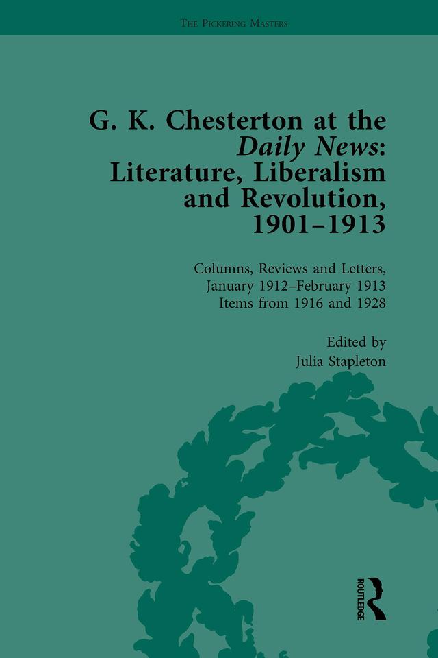 G K Chesterton at the Daily News, Part II, vol 8 by Julia Stapleton