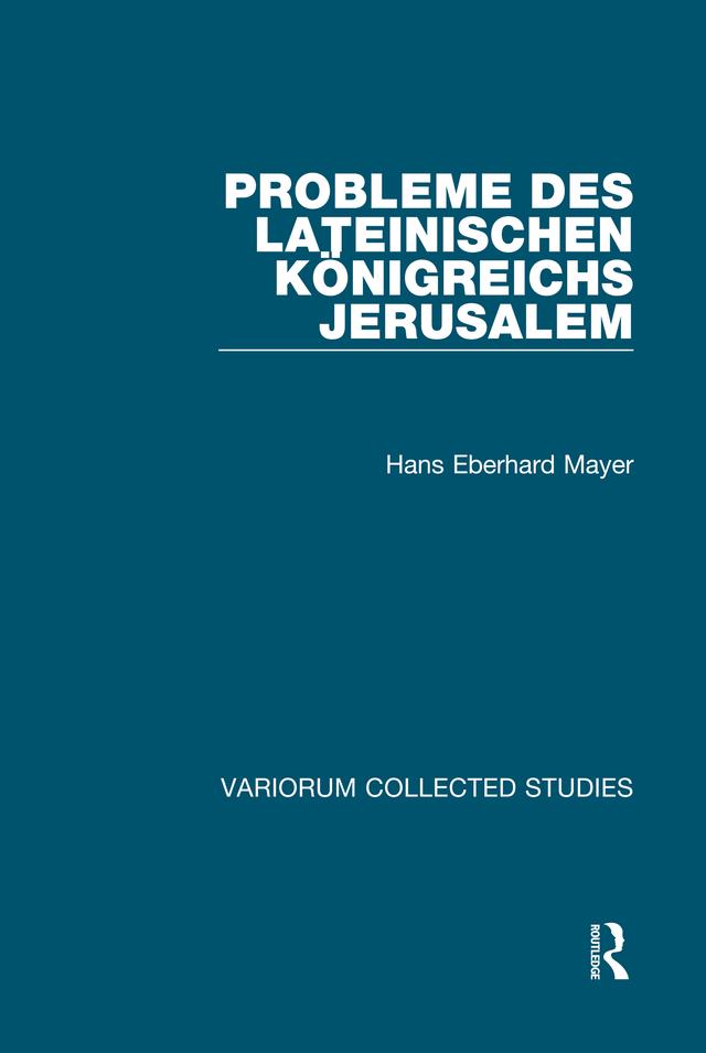 Probleme des lateinischen Königreichs Jerusalem by Hans Eberhard Mayer