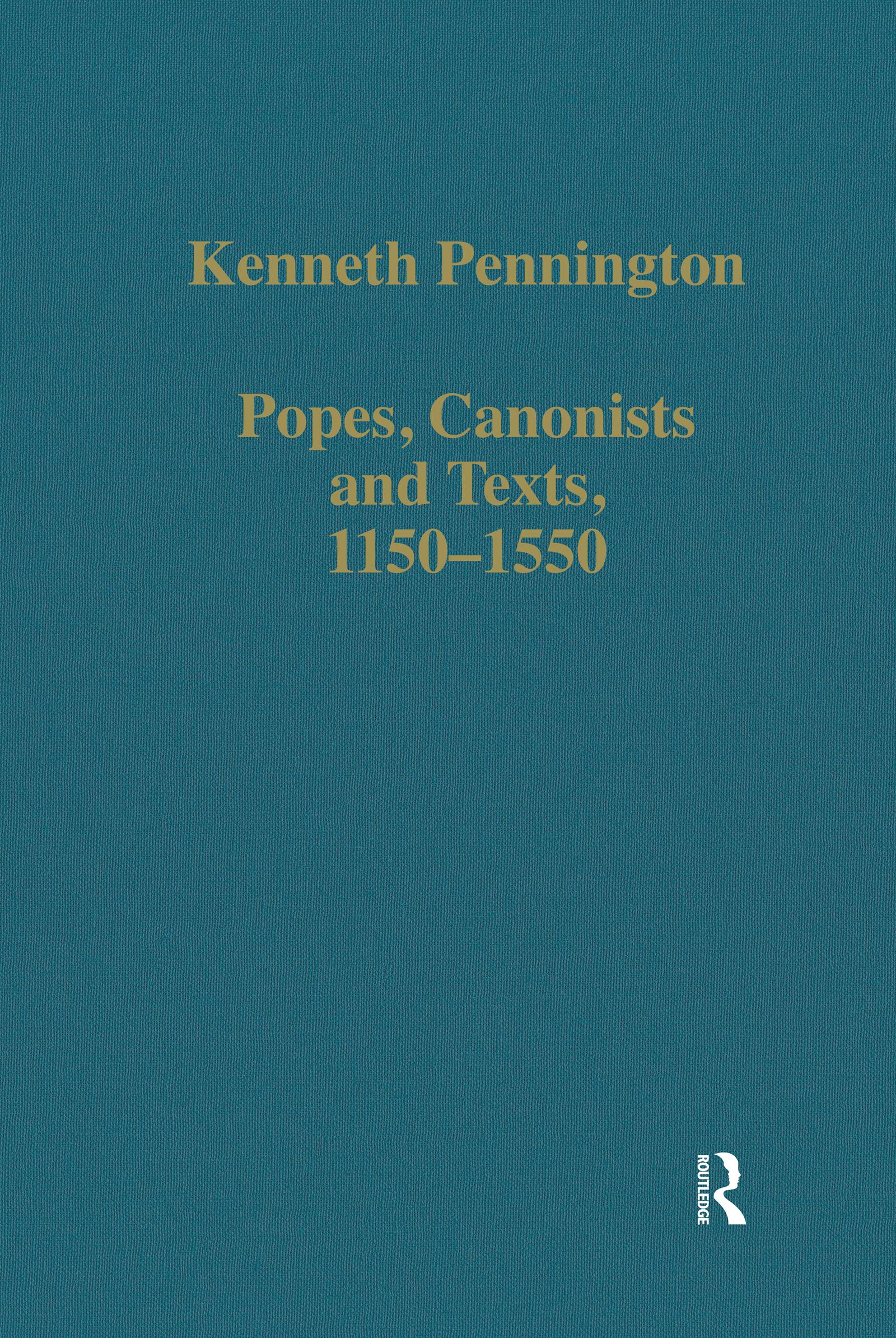 Popes, Canonists and Texts, 1150-1550