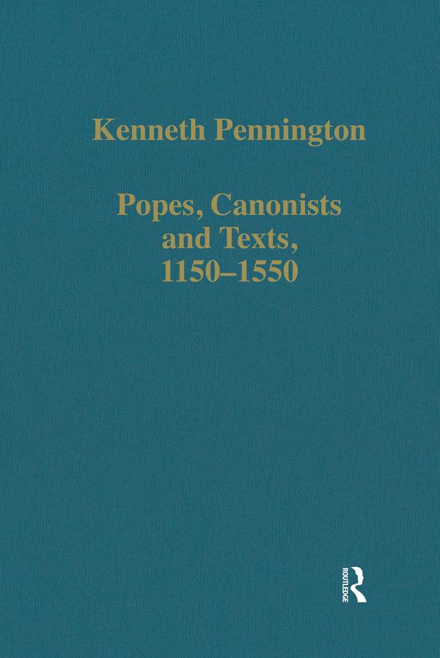 Popes, Canonists and Texts, 1150-1550 by Kenneth Pennington
